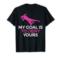 Soccer Goalie My Goal Is To Deny Yours T-Shirt - Graphic Print Unisex - T-Shirt, Sweatshirt, Hoodie