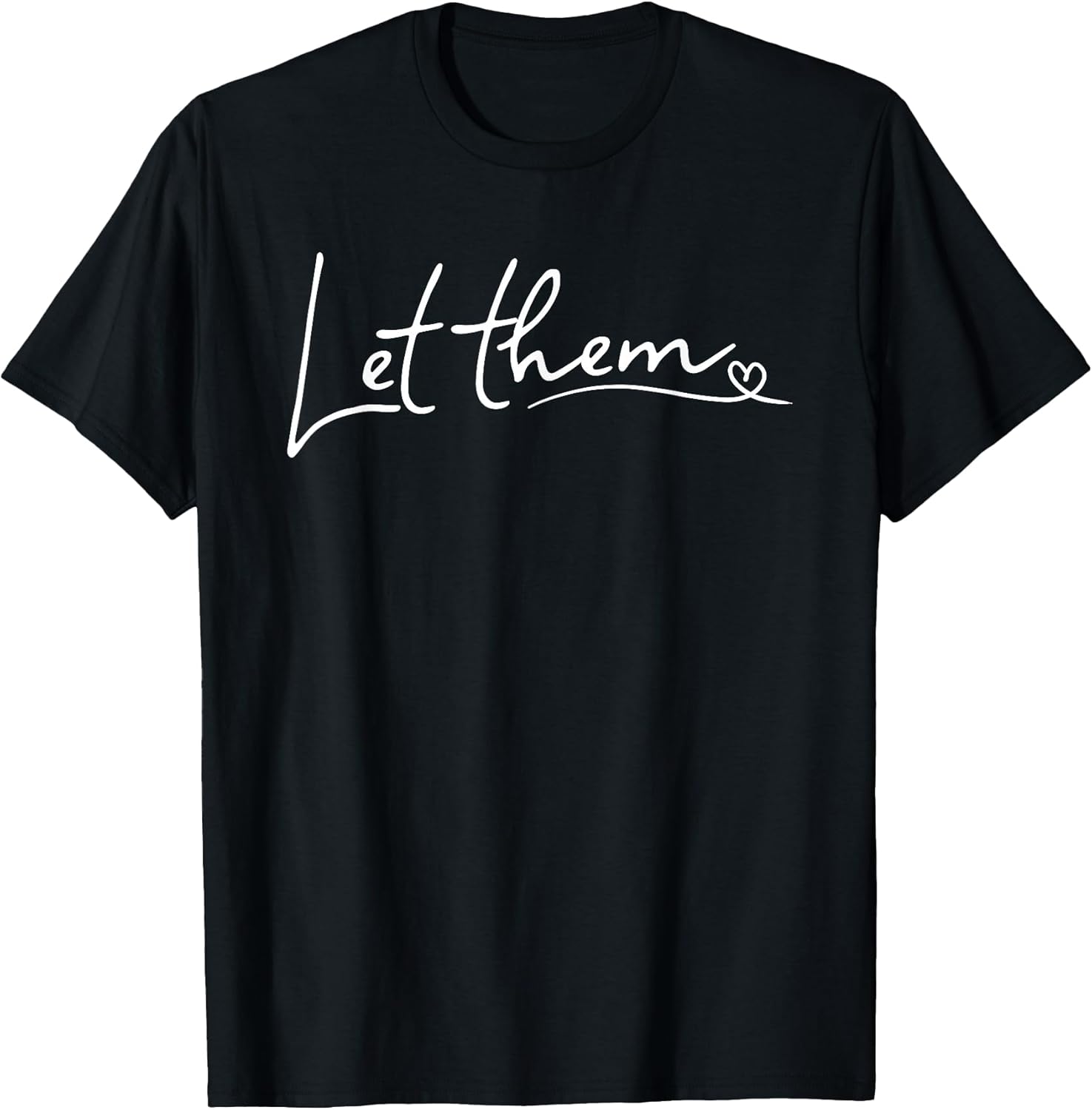 Let Them Minimalist Script Motivational Inspirational - Adult & Kids T-Shirts, Sweatshirts & Hoodies apparel design preview 1