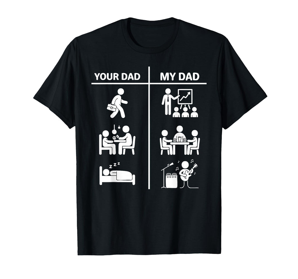 Your Dad My Dad Funny Father T-Shirt - Casual Everyday Wear Men Women - T-Shirt, Sweatshirt, Hoodie