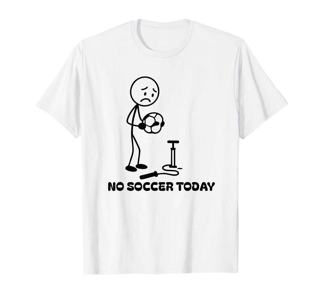 No Soccer Today Funny Soccer Player Lover T-Shirt - Graphic Print Unisex - T-Shirt, Sweatshirt, Hoodie