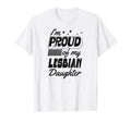 Im Proud My Lesbian Daughter T-Shirt - Fun Novelty Design Men Women - T-Shirt, Sweatshirt, Hoodie