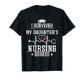 I Survived My Daughters Nursing Degree T-Shirt - Custom Art Print Unisex - T-Shirt, Sweatshirt, Hoodie