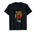 I Dont Get Older I Level Up Funny T-Shirt - Minimalist Print Men Women - T-Shirt, Sweatshirt, Hoodie