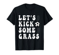 Funny Soccer Lets Kick Some Grass Mom T-Shirt - Trendy Graphic Men Women - T-Shirt, Sweatshirt, Hoodie