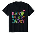 Happy Birthday Daddy T-Shirt - Casual Everyday Wear for Adults - T-Shirt, Sweatshirt, Hoodie