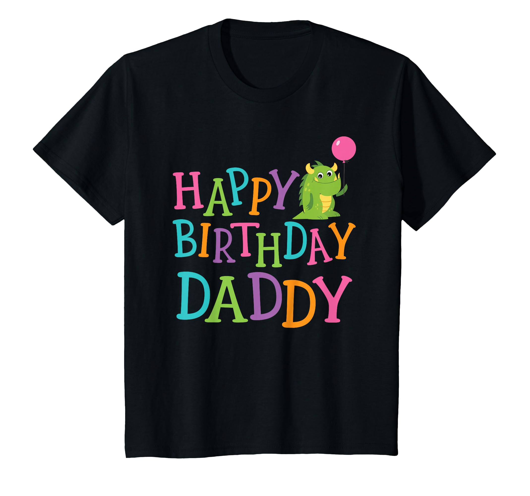 Happy Birthday Daddy T-Shirt - Casual Everyday Wear for Adults - T-Shirt, Sweatshirt, Hoodie