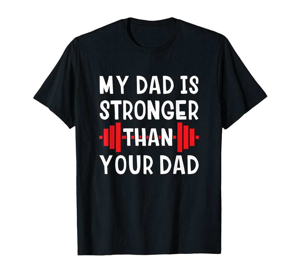 My Dad Is Stronger Than Your Dad Funny T-Shirt - Unique Graphic for Adults - T-Shirt, Sweatshirt, Hoodie