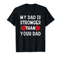 My Dad Is Stronger Than Your Dad Funny T-Shirt - Unique Graphic for Adults - T-Shirt, Sweatshirt, Hoodie