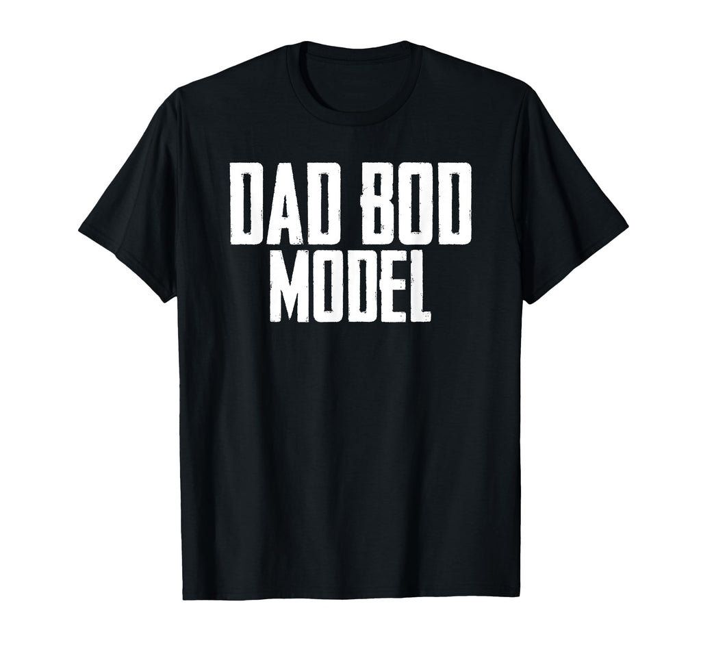Dad Bod Model Fathers Day Funny Dad Joke T-Shirt - Minimalist Print Unisex - T-Shirt, Sweatshirt, Hoodie
