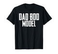 Dad Bod Model Fathers Day Funny Dad Joke T-Shirt - Minimalist Print Unisex - T-Shirt, Sweatshirt, Hoodie