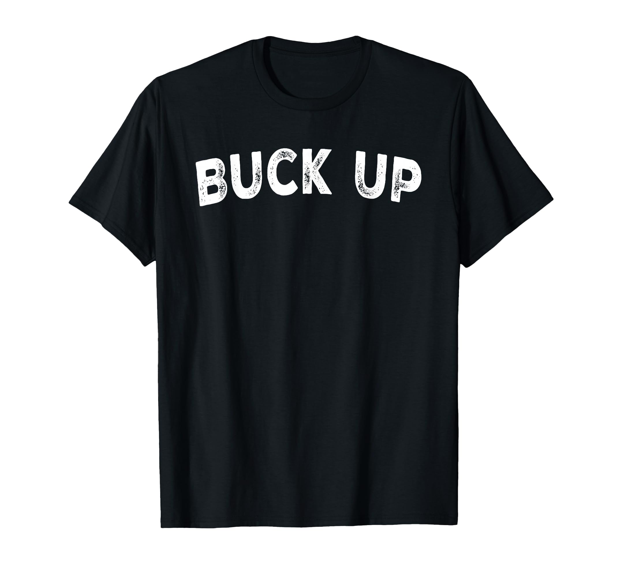 Buck Up Hoodie - Fun Novelty Design Unisex - T-Shirt, Sweatshirt, Hoodie