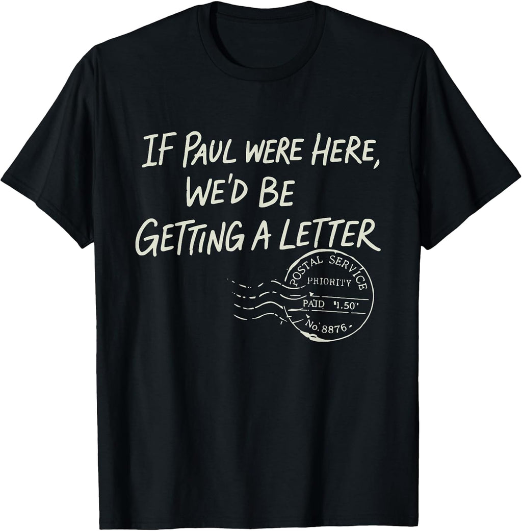 If Paul were Here We'd Be Getting A Letter Christian - Adult & Kids T-Shirts, Sweatshirts & Hoodies apparel design preview 1