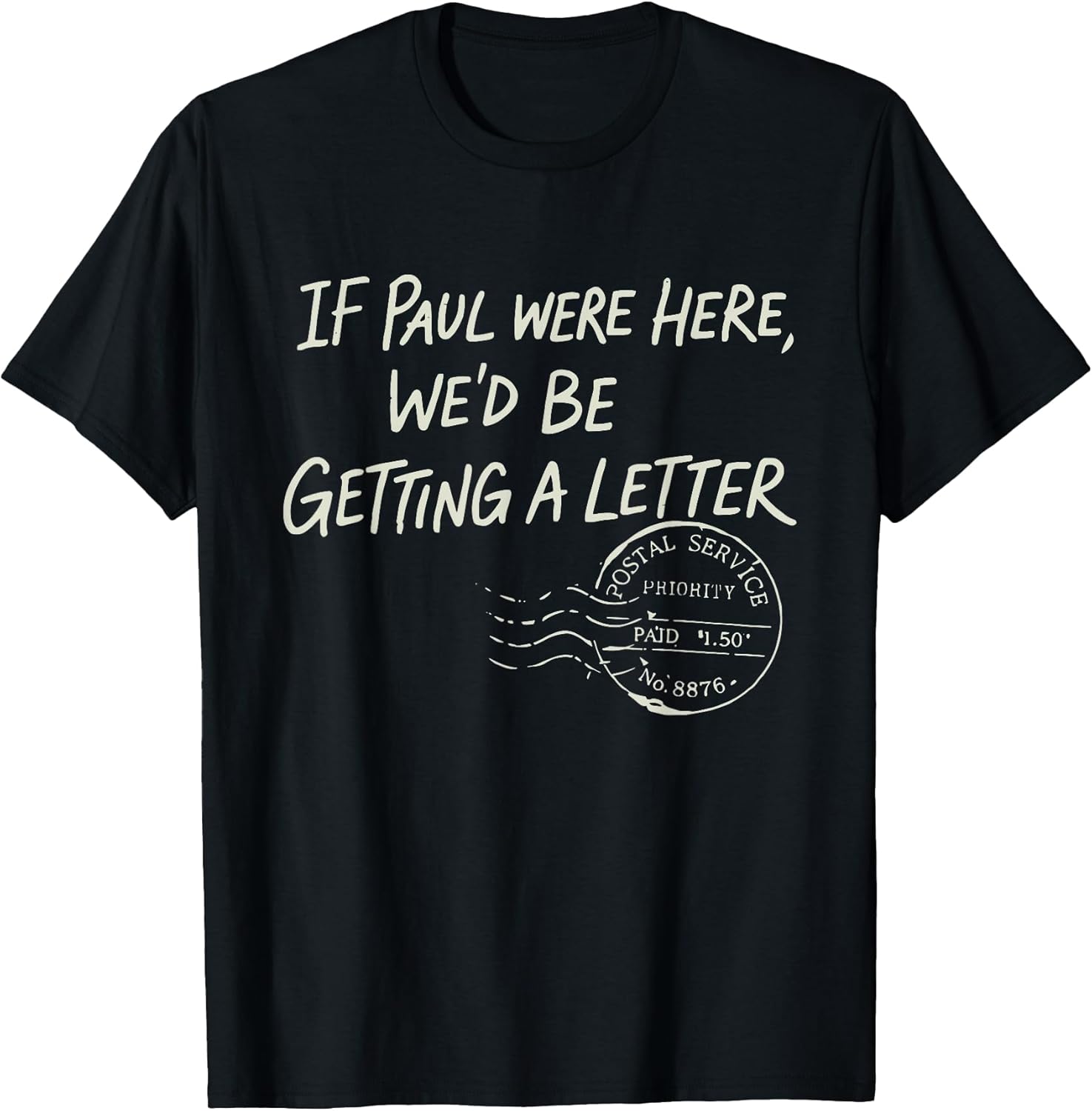 If Paul were Here We'd Be Getting A Letter Christian - Adult & Kids T-Shirts, Sweatshirts & Hoodies apparel design preview 1