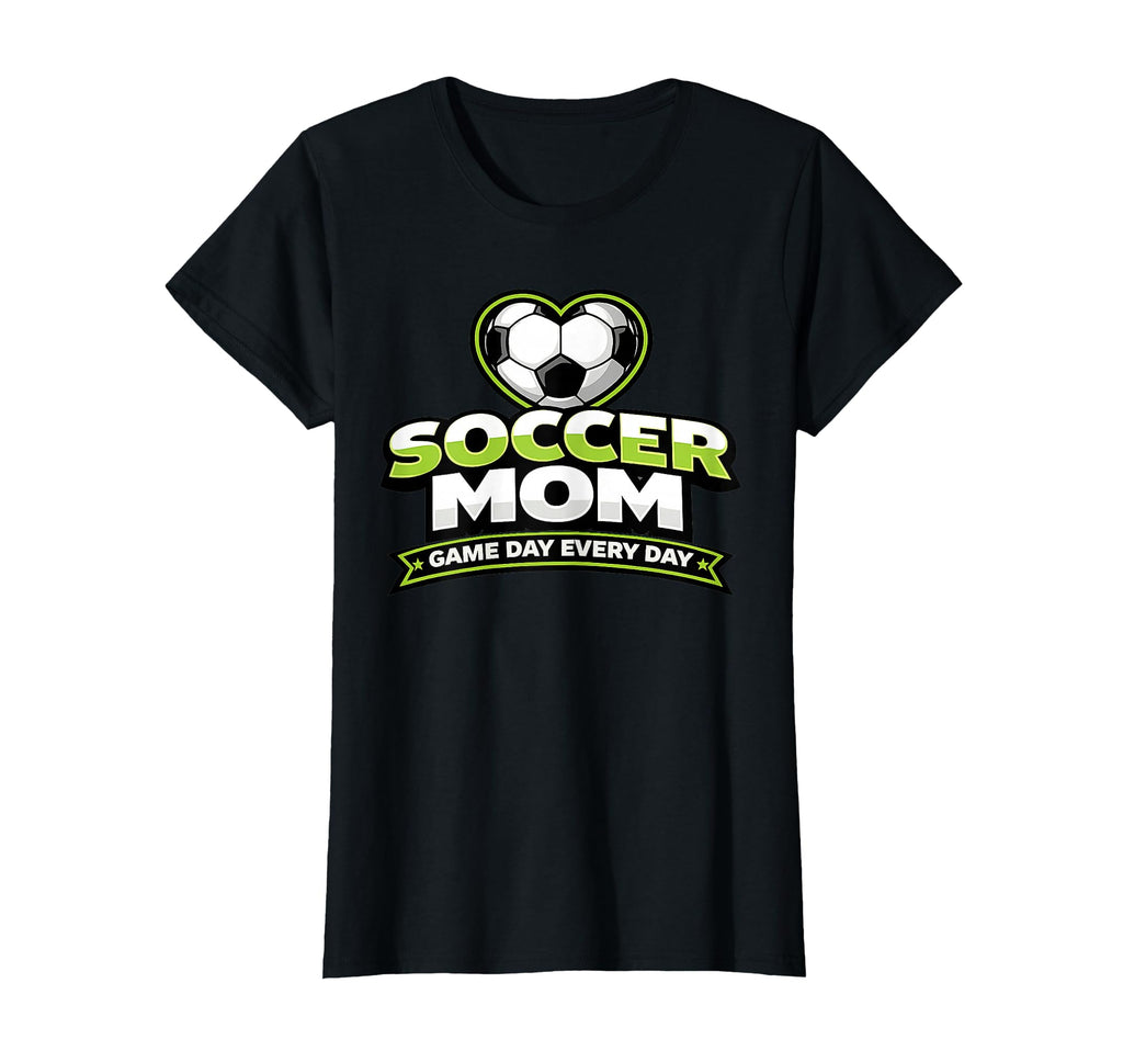 Soccer Mom Game Day Every Day Mothers T-Shirt - Fun Novelty Design Unisex - T-Shirt, Sweatshirt, Hoodie