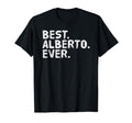Best Alberto Ever Funny Fathers Gift T-Shirt - Custom Art Print Men Women - T-Shirt, Sweatshirt, Hoodie