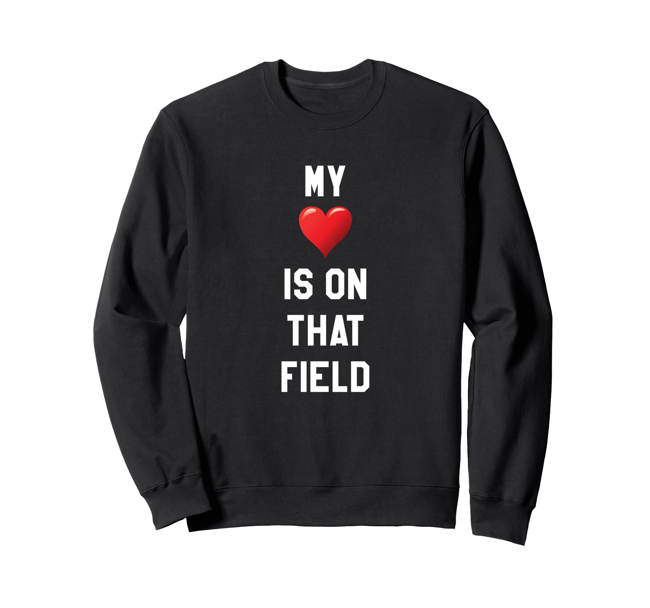 My Heart Is That Field Sports Sweatshirt - Custom Art Print for Adults - T-Shirt, Sweatshirt, Hoodie