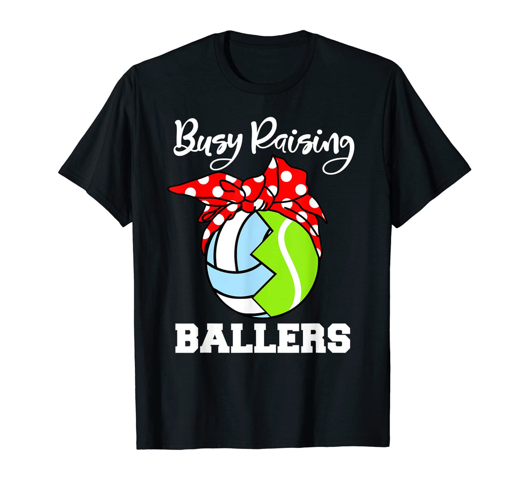 Busy Raising Ballers Funny Volleyball T-Shirt - Graphic Print Unisex - T-Shirt, Sweatshirt, Hoodie