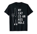 My Cat Is Asshole Funny Feline Pet T-Shirt - Unique Graphic Unisex - T-Shirt, Sweatshirt, Hoodie