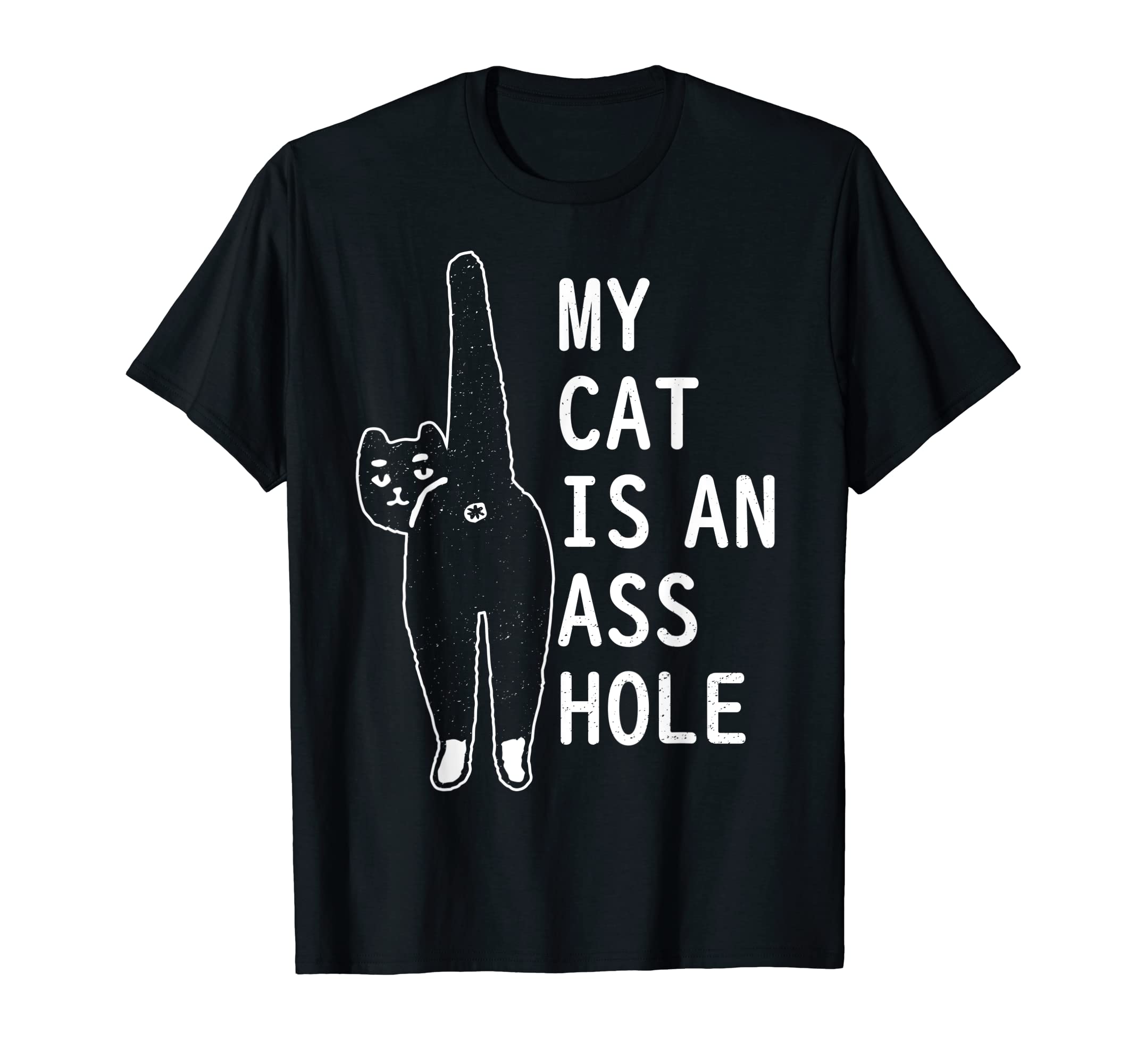 My Cat Is Asshole Funny Feline Pet T-Shirt - Unique Graphic Unisex - T-Shirt, Sweatshirt, Hoodie