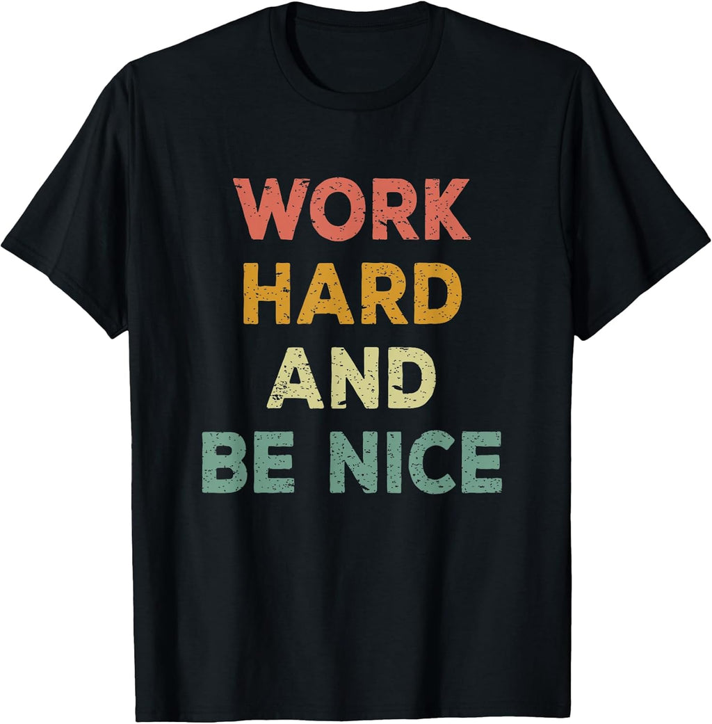 Work Hard and Be Nice Inspirational Positive Quote - Adult & Kids T-Shirts, Sweatshirts & Hoodies apparel design preview 1