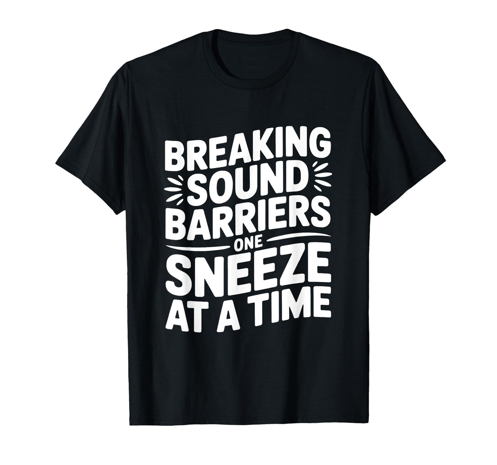 Loud Sneeze Dad Joke Fathers Day T-Shirt - Casual Everyday Wear Men Women - T-Shirt, Sweatshirt, Hoodie