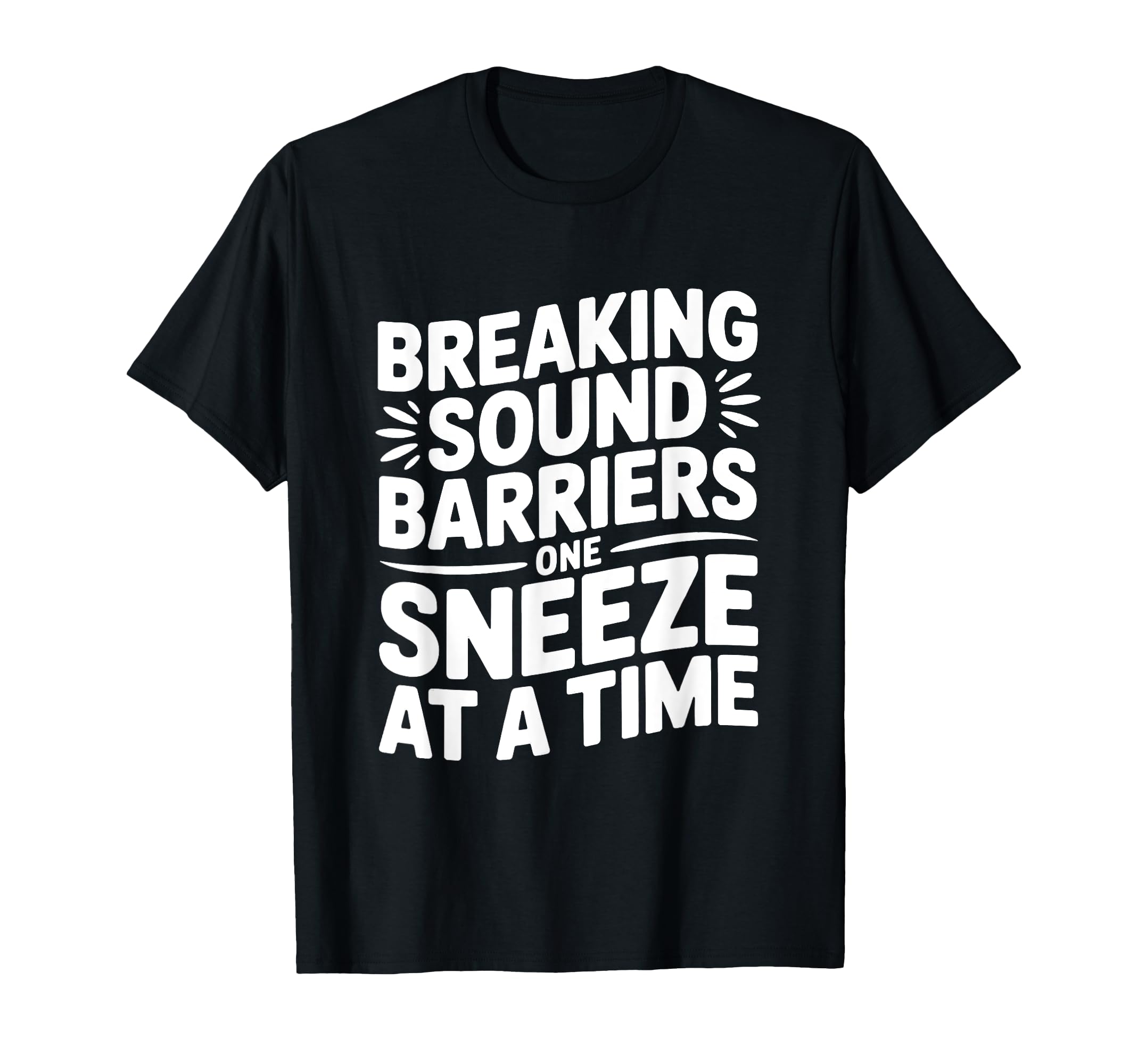 Loud Sneeze Dad Joke Fathers Day T-Shirt - Casual Everyday Wear Men Women - T-Shirt, Sweatshirt, Hoodie