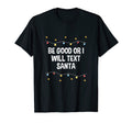 Be Good Or I Will Text Santa Dad Jokes T-Shirt - Graphic Print Men Women - T-Shirt, Sweatshirt, Hoodie