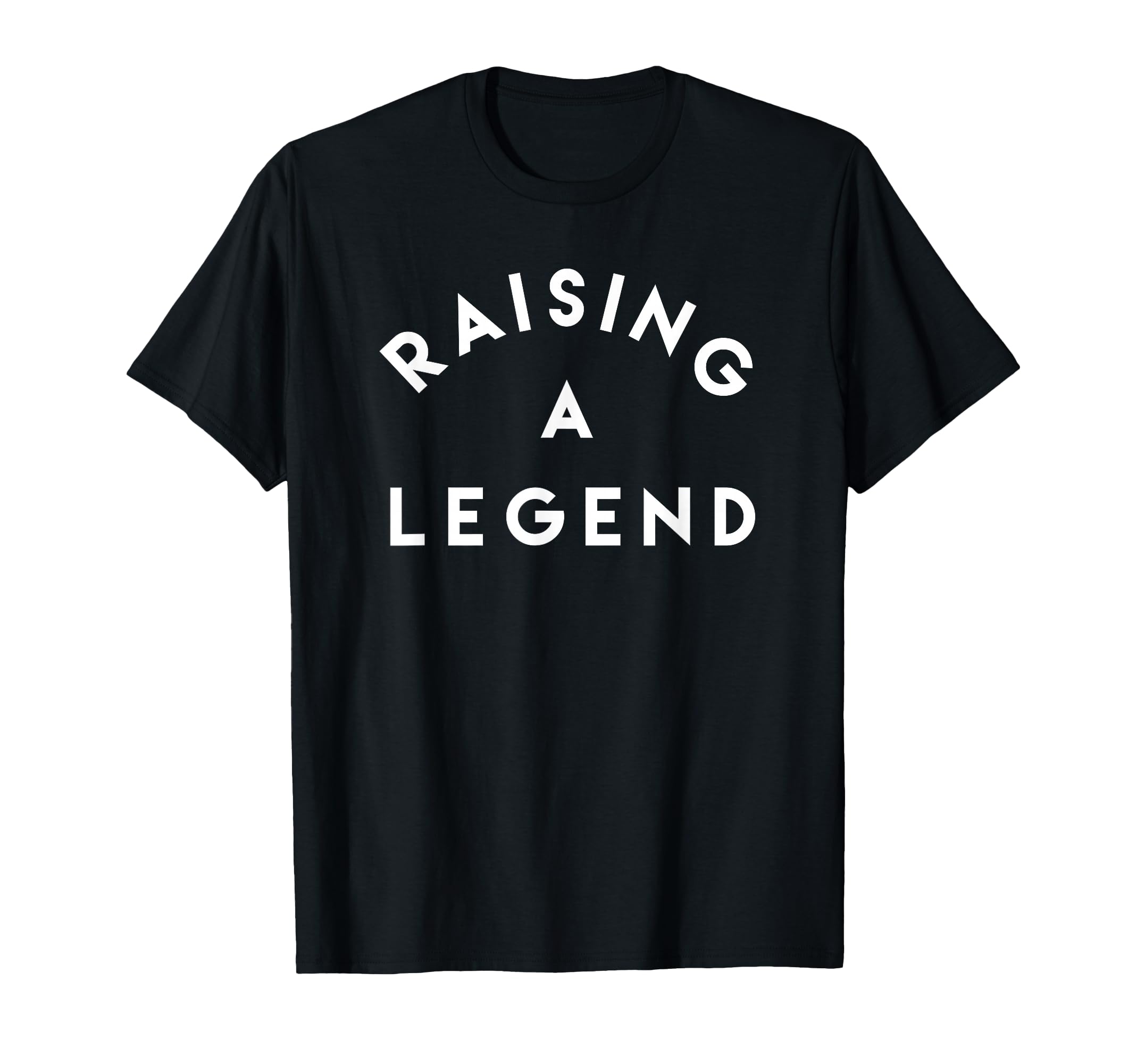 Raising Legend T-Shirt - Minimalist Print Men Women - T-Shirt, Sweatshirt, Hoodie