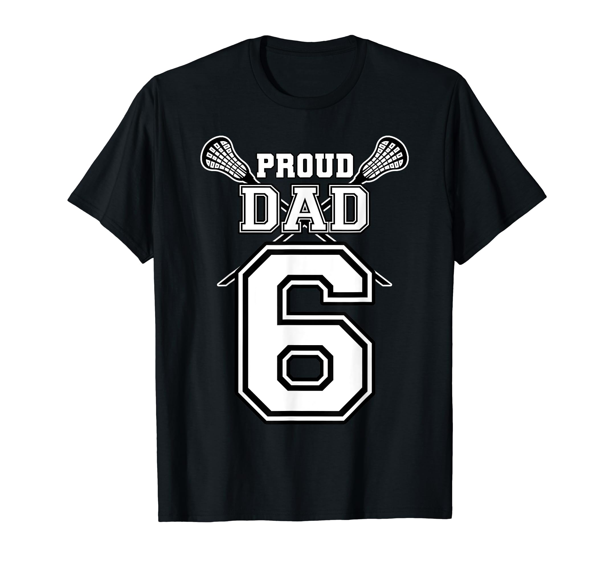 Custom Proud Lacrosse Dad Number 6 T-Shirt - Graphic Print for Adults - T-Shirt, Sweatshirt, Hoodie