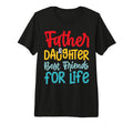 Funny Dad And Daughter Best Friends T-Shirt - Custom Art Print Men Women - T-Shirt, Sweatshirt, Hoodie
