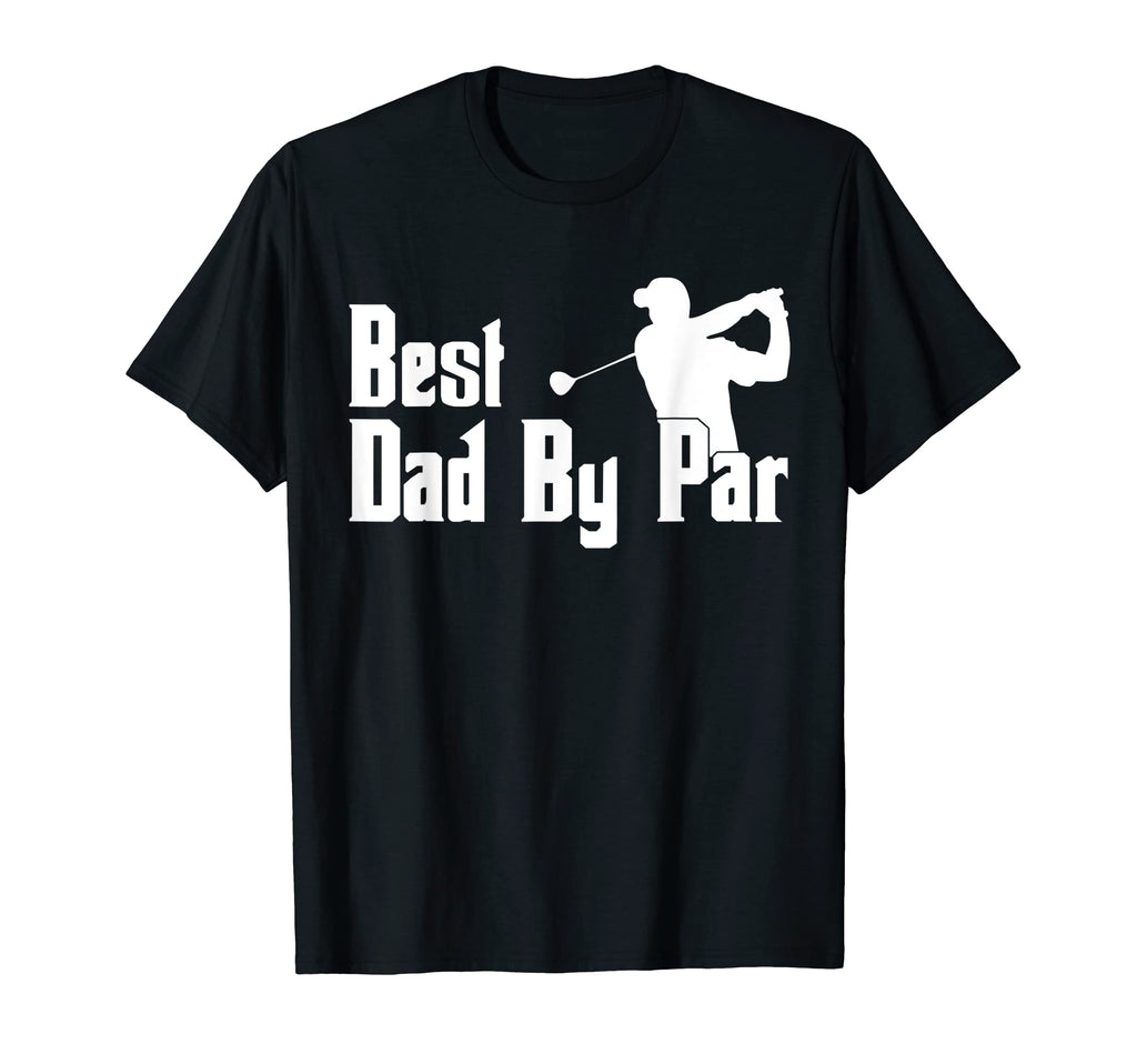 Funny Best Dad Par Fathers Day Golf T-Shirt - Novelty Apparel Men Women - T-Shirt, Sweatshirt, Hoodie
