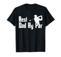 Funny Best Dad Par Fathers Day Golf T-Shirt - Novelty Apparel Men Women - T-Shirt, Sweatshirt, Hoodie