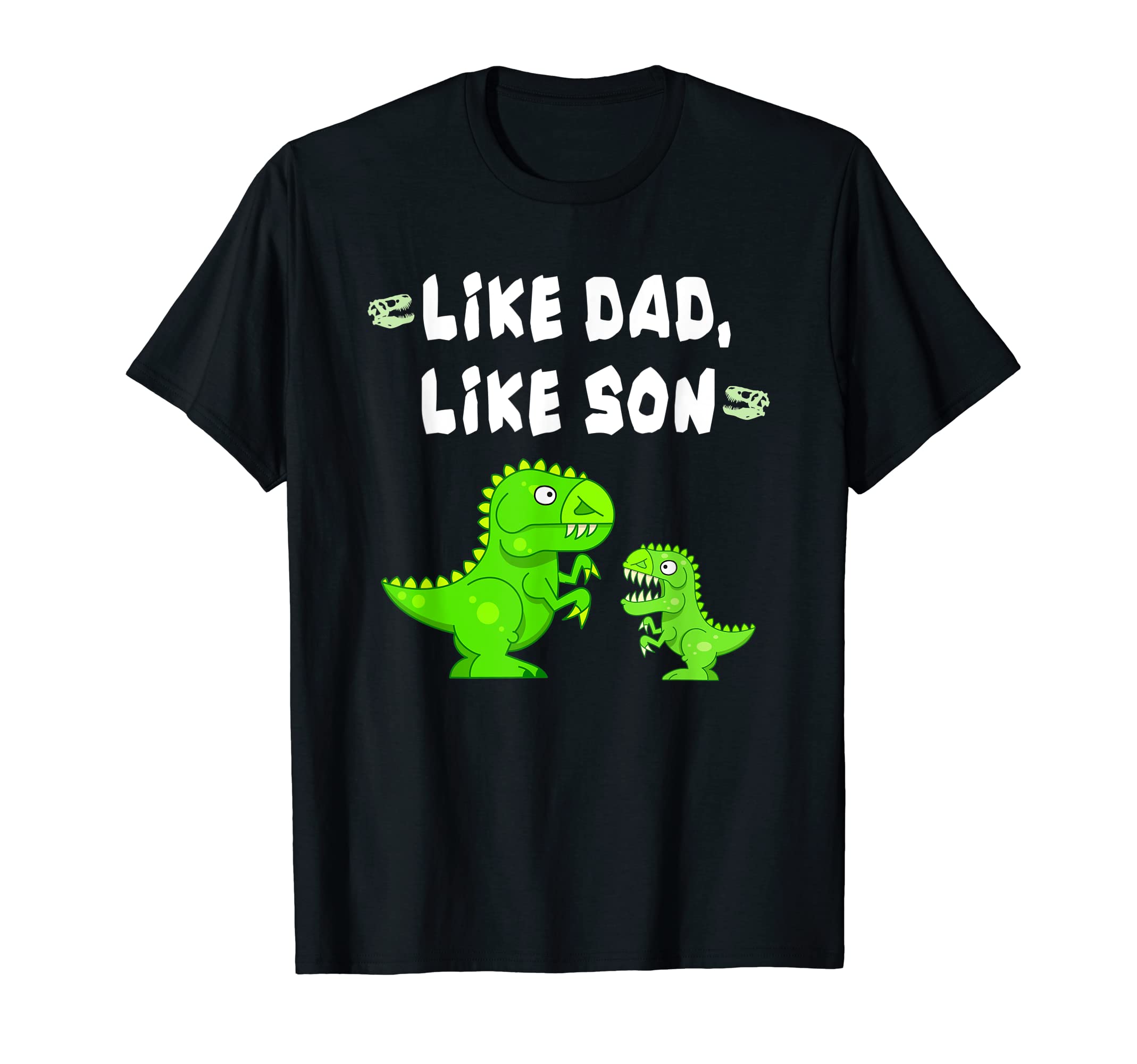 Like Dad Like Son Funny Matching T-Shirt - Fun Novelty Design Men Women - T-Shirt, Sweatshirt, Hoodie