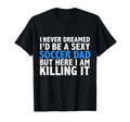 I Never Dreamed Id Be Sexy Soccer Dad T-Shirt - Trendy Graphic Men Women - T-Shirt, Sweatshirt, Hoodie