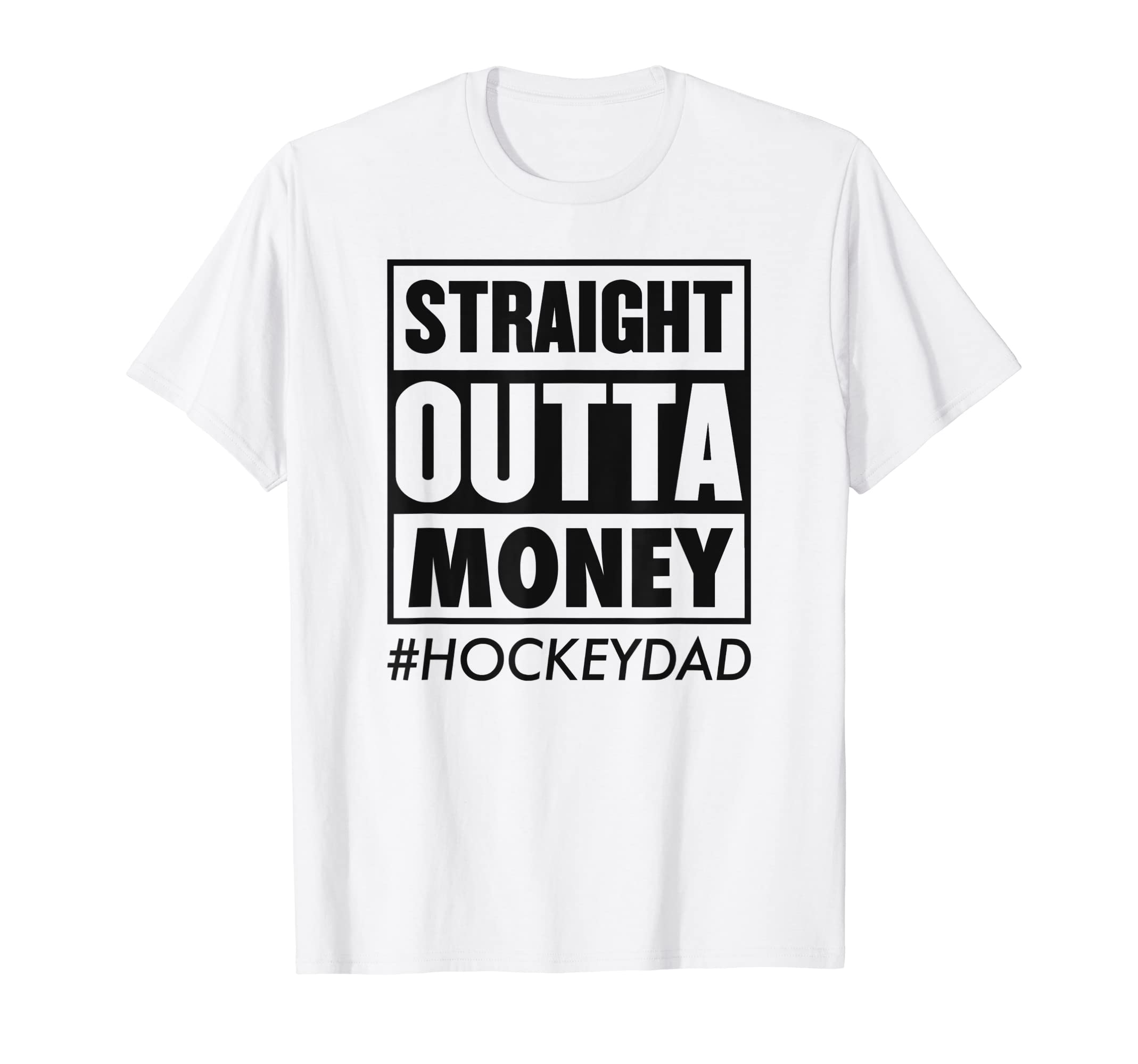 Straight Outta Money Hockey Dad Funny T-Shirt - Custom Art Print Unisex - T-Shirt, Sweatshirt, Hoodie