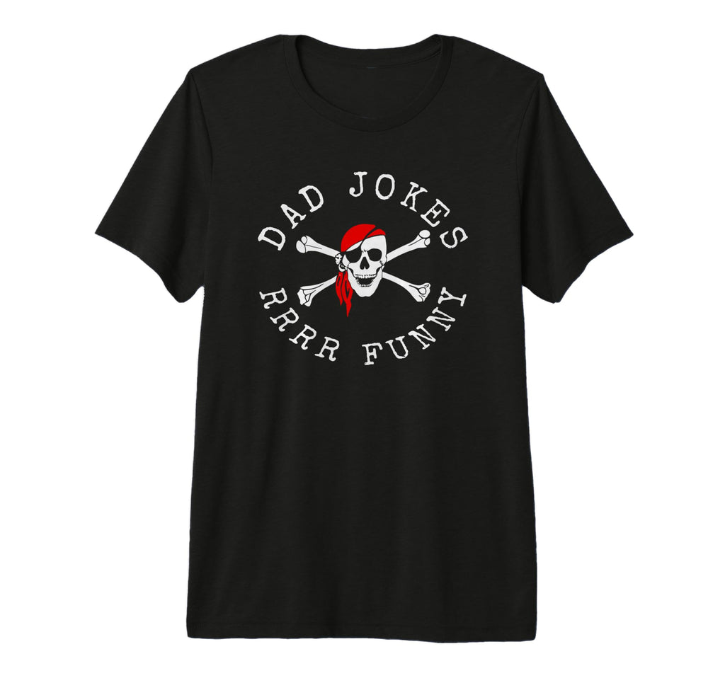 Corny Pirate Dad Jokes Rrr Funny Dad T-Shirt - Trendy Graphic Men Women - T-Shirt, Sweatshirt, Hoodie