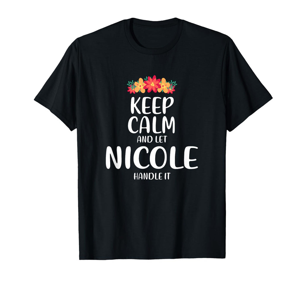 Nicole Keep Calm Personalized Name T-Shirt - Trendy Graphic Men Women - T-Shirt, Sweatshirt, Hoodie