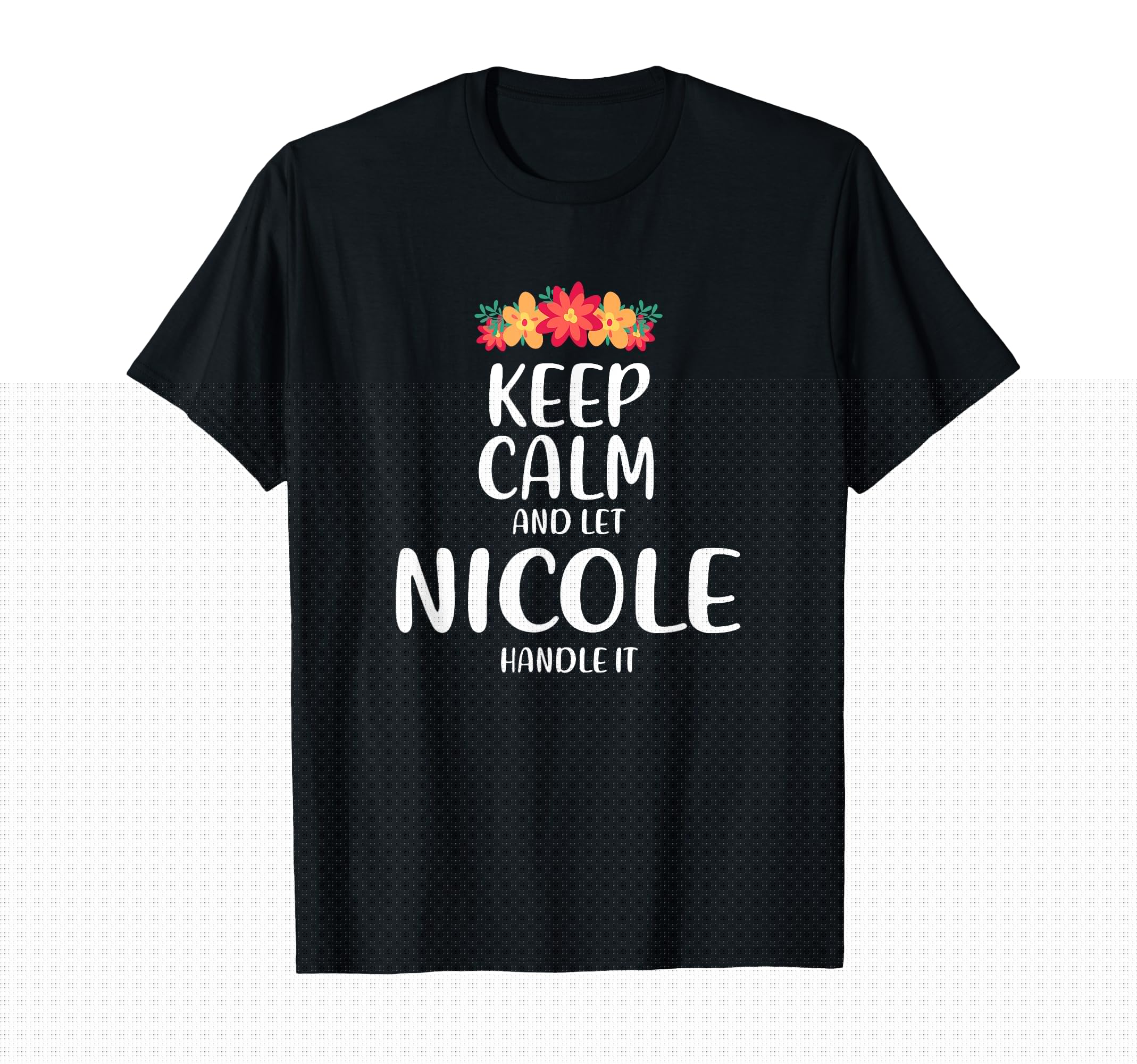 Nicole Keep Calm Personalized Name T-Shirt - Trendy Graphic Men Women - T-Shirt, Sweatshirt, Hoodie