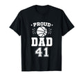 Proud Basketball Dad Number 41 T-Shirt - Graphic Print Men Women - T-Shirt, Sweatshirt, Hoodie