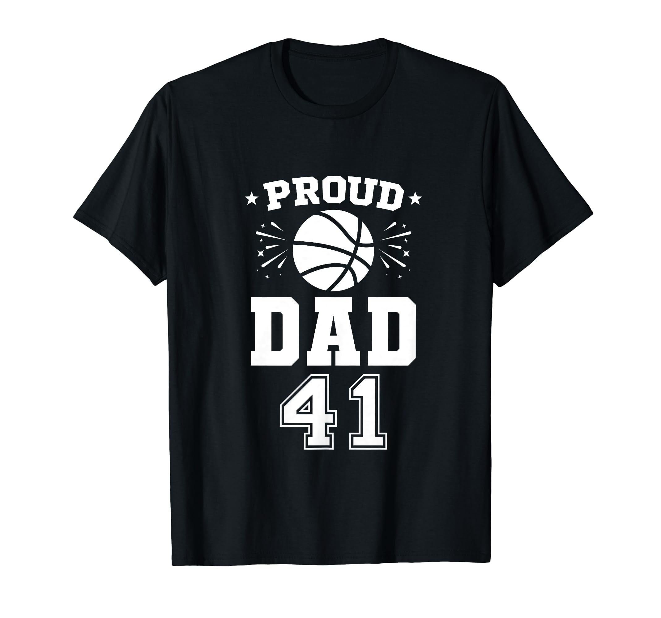 Proud Basketball Dad Number 41 T-Shirt - Graphic Print Men Women - T-Shirt, Sweatshirt, Hoodie