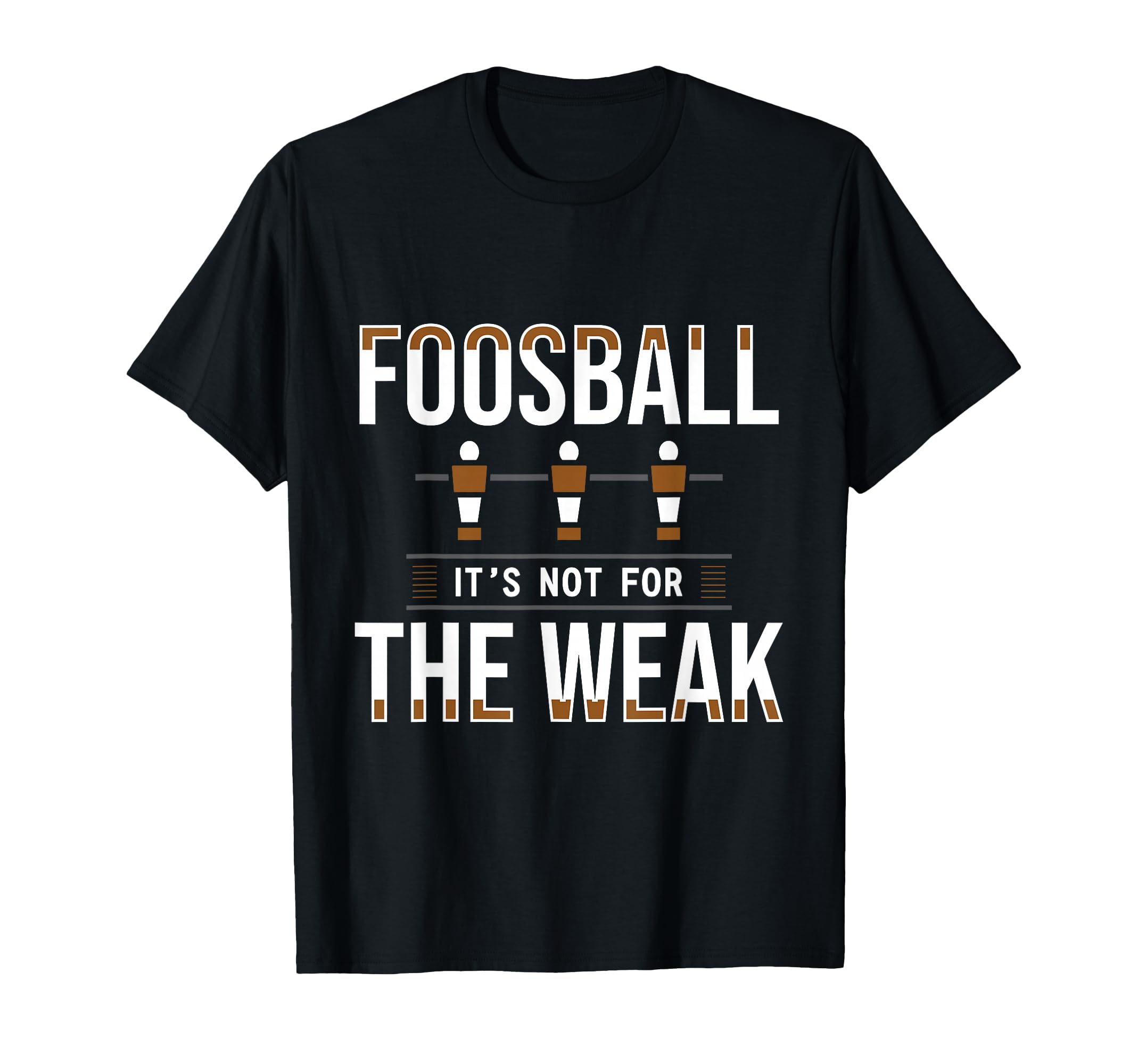 Foosball Its Not Weak Table Football T-Shirt - Minimalist Print for Adults - T-Shirt, Sweatshirt, Hoodie