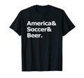 America Soccer Beer Football T-Shirt - Casual Everyday Wear Unisex - T-Shirt, Sweatshirt, Hoodie