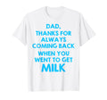 Dad Thanks Always Coming Back When T-Shirt - Minimalist Print for Adults - T-Shirt, Sweatshirt, Hoodie