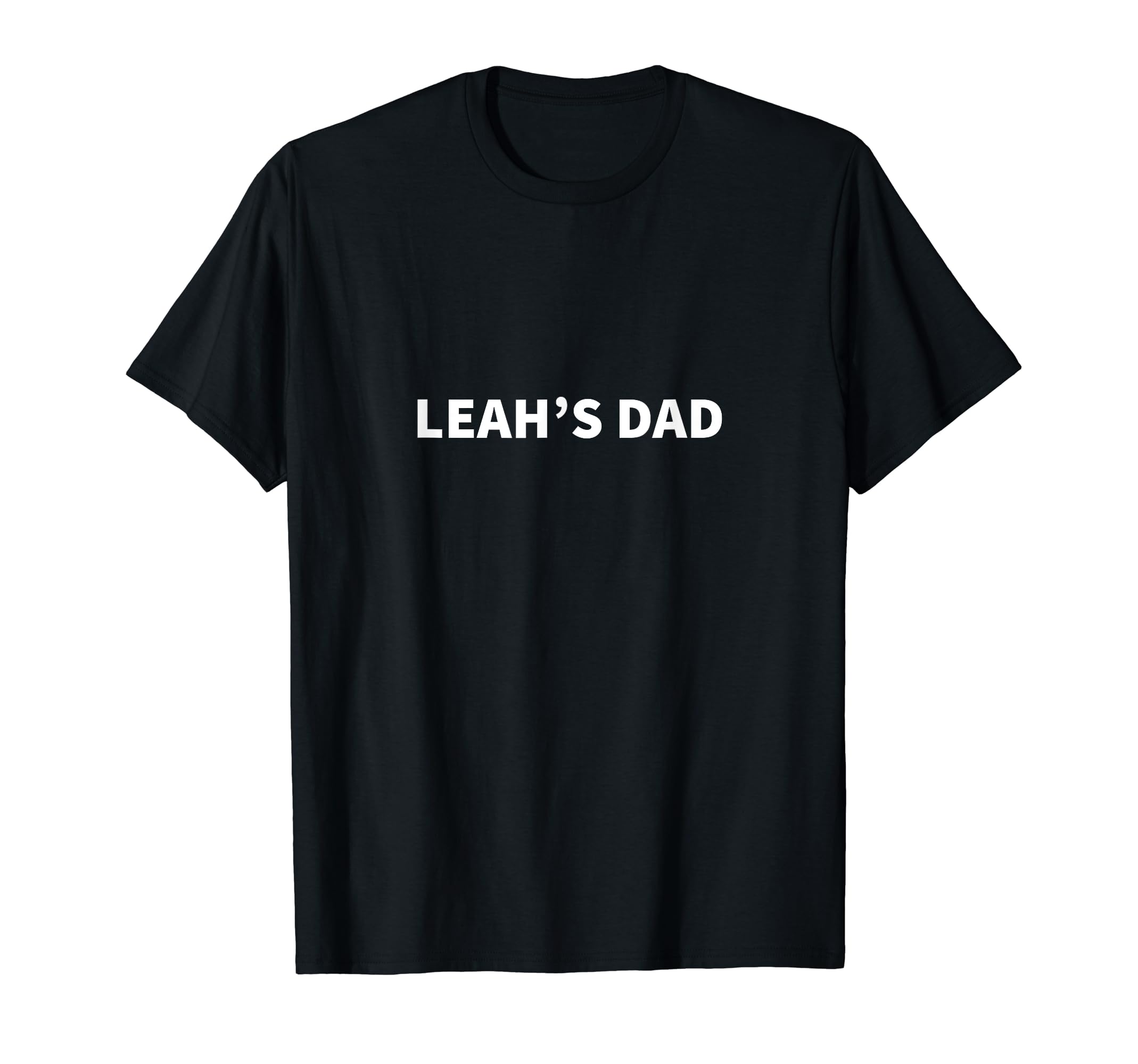 Leahs Dad Fathers Day Personalized Name T-Shirt - Unique Graphic Unisex - T-Shirt, Sweatshirt, Hoodie