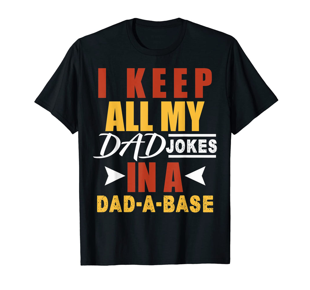 Sarcastic Dad Base I Keep All My T-Shirt - Casual Everyday Wear for Adults - T-Shirt, Sweatshirt, Hoodie