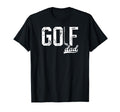 Golf Dad Golfer Dad Golf Player Dad T-Shirt - Fun Novelty Design Unisex - T-Shirt, Sweatshirt, Hoodie