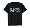 Hi Hungry Im Dad Mens Dad Joke T-Shirt - Casual Everyday Wear Men Women - T-Shirt, Sweatshirt, Hoodie