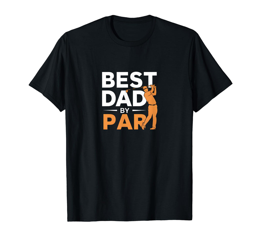 Best Dad Par Funny Golf T-Shirt - Fun Novelty Design Men Women - T-Shirt, Sweatshirt, Hoodie