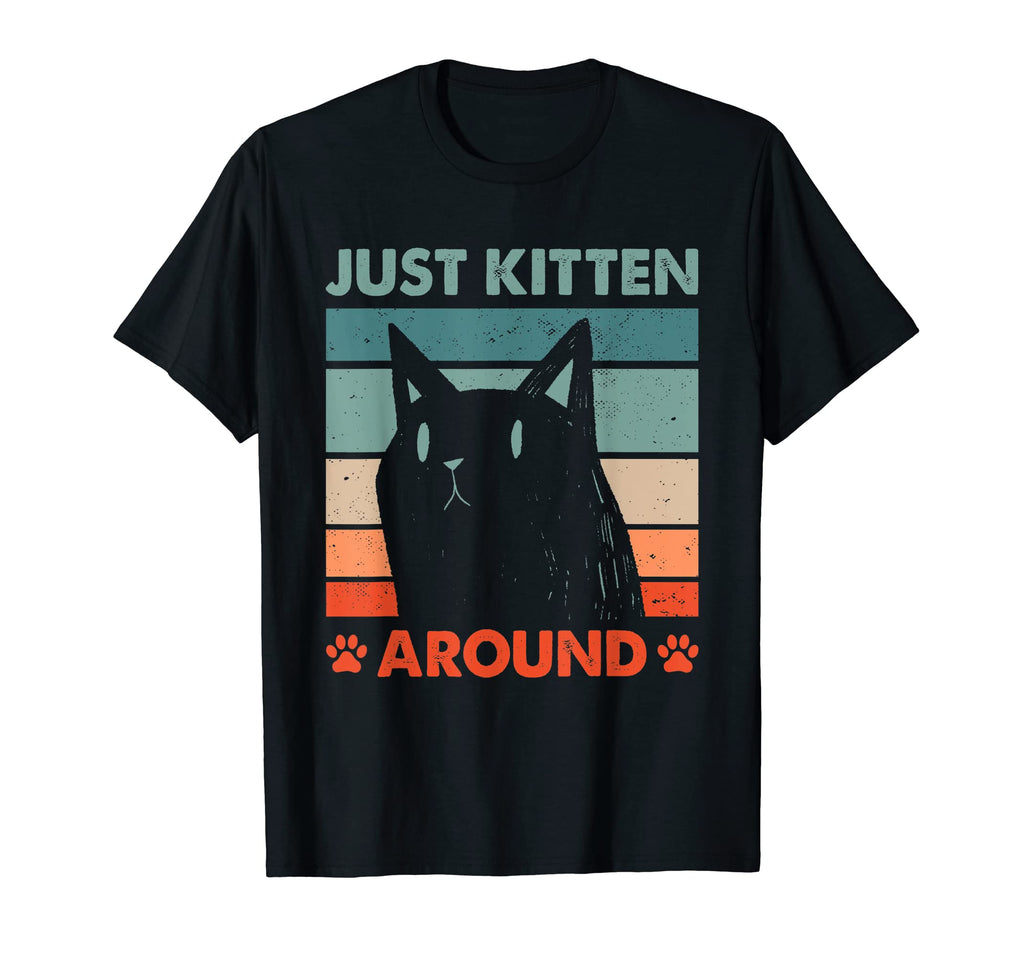 Just Kitten Around Cat Lover Dad Jokes T-Shirt - Graphic Print Men Women - T-Shirt, Sweatshirt, Hoodie