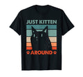 Just Kitten Around Cat Lover Dad Jokes T-Shirt - Graphic Print Men Women - T-Shirt, Sweatshirt, Hoodie